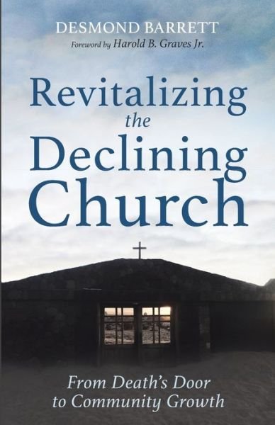 Cover for Desmond Barrett · Revitalizing the Declining Church: From Death's Door to Community Growth (Paperback Bog) (2021)