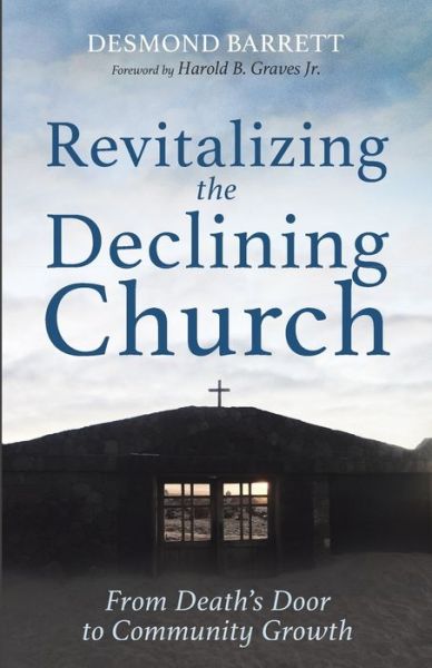 Cover for Desmond Barrett · Revitalizing the Declining Church: From Death's Door to Community Growth (Paperback Book) (2021)