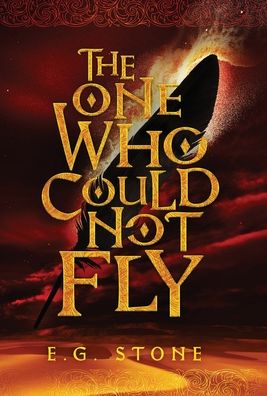 Cover for E G Stone · The One Who Could Not Fly - The Wing Cycle (Inbunden Bok) (2020)