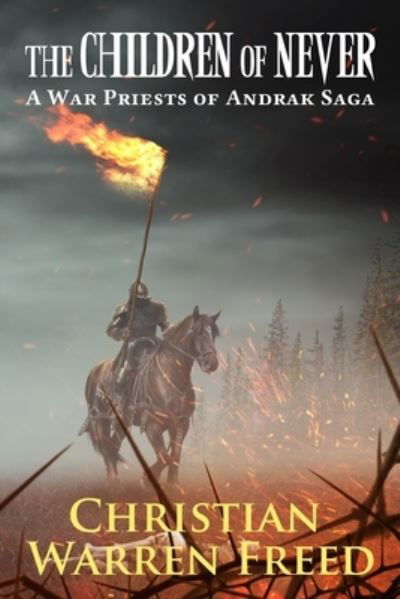 Cover for Christian Warren Freed · The Children of Never: A War Priests of Andrak Saga - War Priests of Andrak Saga (Paperback Book) (2020)