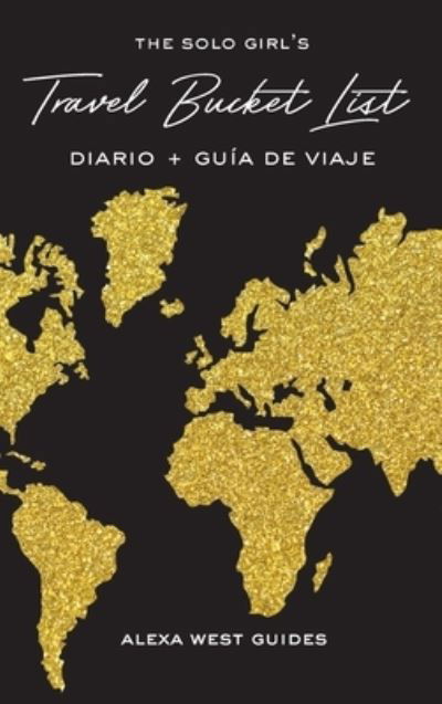 Cover for Alexa West · The Solo Girl's Travel Bucket List - Diario y Guia de Viaje (Hardcover Book) (2020)