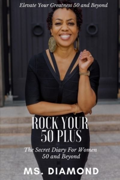 Cover for MS Diamond · Rock Your 50 Plus: The Secret Diary for Women 50 and Beyond (Paperback Book) (2021)