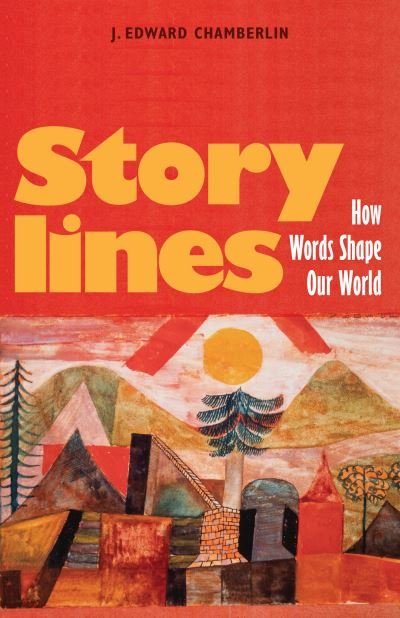 Cover for J. Edward Chamberlin · Storylines: How Words Shape Our World (Paperback Book) (2023)
