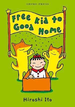 Free Kid to Good Home - Hiroshi Ito - Böcker - Gecko Press - 9781776574513 - 1 juli 2022