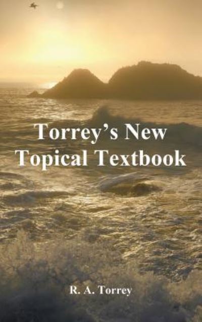 Cover for R a Torrey · Torrey's New Topical Textbook (Hardcover Book) (2012)