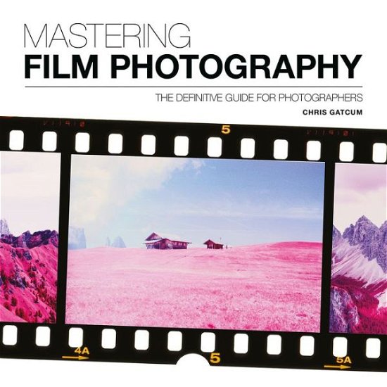 Cover for Chris Gatcum · Mastering Film Photography - Mastering (Paperback Book) (2019)