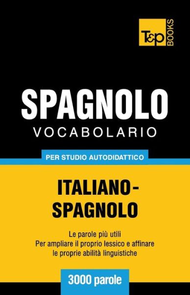 Cover for Andrey Taranov · Vocabolario Italiano-spagnolo Per Studio Autodidattico - 3000 Parole (Paperback Bog) [Italian edition] (2013)