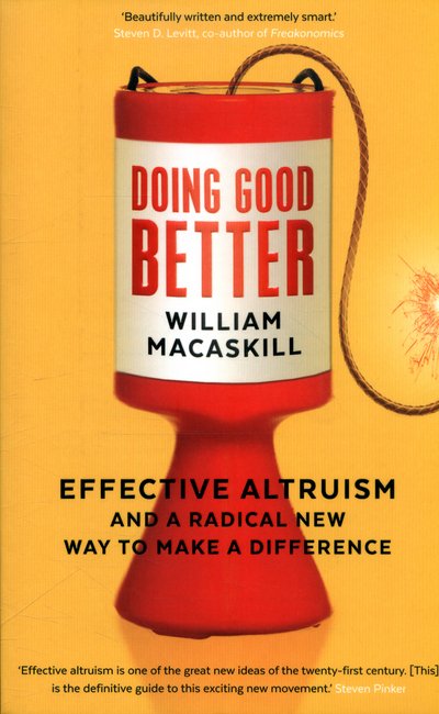 Cover for Dr William MacAskill · Doing Good Better: Effective Altruism and a Radical New Way to Make a Difference (Paperback Bog) [Main edition] (2016)