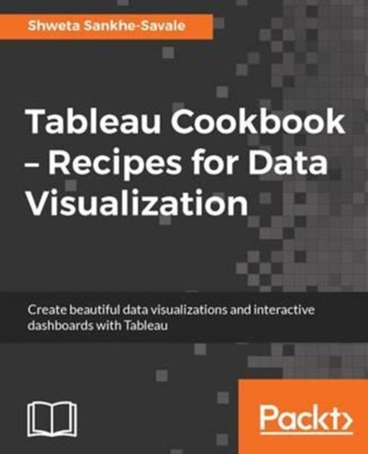 Cover for Shweta Sankhe-Savale · Tableau Cookbook - Recipes for Data Visualization (Taschenbuch) (2016)