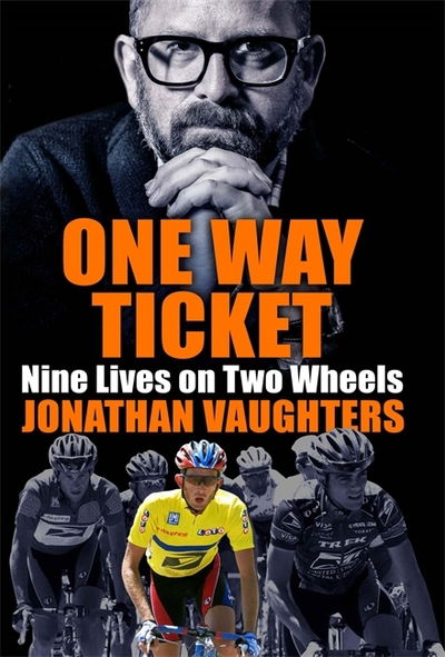 Cover for Jonathan Vaughters · One Way Ticket: Nine Lives on Two Wheels (Paperback Book) (2020)