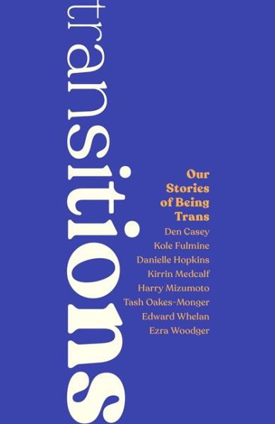 Transitions: Our Stories of Being Trans - Various Authors - Books - Jessica Kingsley Publishers - 9781787758513 - May 17, 2021