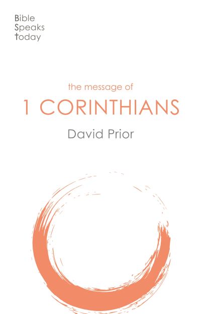 The Message of 1 Corinthians: Life In The Local Church - The Bible Speaks Today New Testament - David Prior - Books - Inter-Varsity Press - 9781789741513 - October 15, 2020