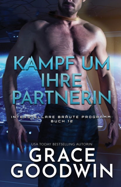 Kampf um ihre Partnerin - Grace Goodwin - Books - KSA Publishing Consultants Inc - 9781795904513 - February 26, 2019