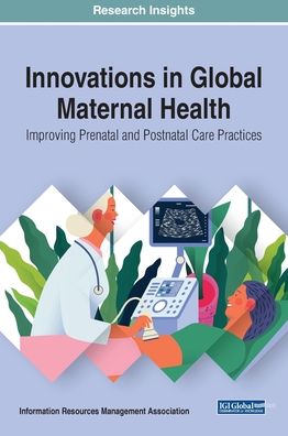 Cover for Innovations in Global Maternal Health: Improving Prenatal and Postnatal Care Practices (Hardcover Book) (2019)