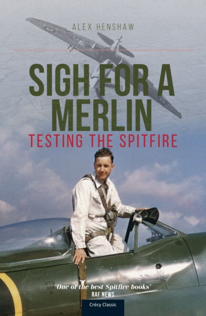 Cover for Alex Henshaw · Sigh For A Merlin: Testing The Spitfire (Paperback Book) (2022)