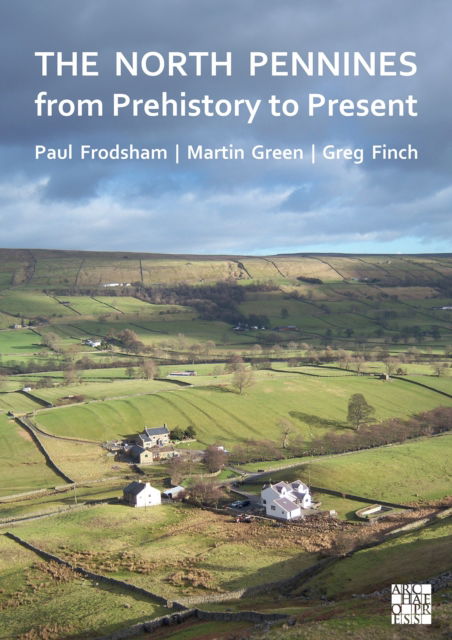 Cover for Frodsham, Paul (Independent Consultant / Honorary Fellow, Durham University) · The North Pennines from Prehistory to Present (Paperback Book) (2024)