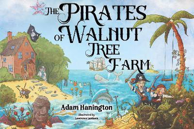 Adam Hanington · The Pirates of Walnut Tree Farm (Pocketbok) (2024)