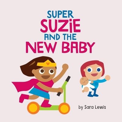 Cover for Sara Lewis · Super Suzie and the New Baby (Paperback Book) (2021)