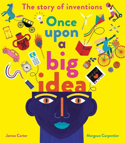 Cover for James Carter · Once Upon a Big Idea: The Story of Inventions (Paperback Book) (2024)