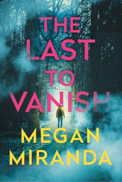 Cover for Megan Miranda · The Last to Vanish (Hardcover Book) [Main edition] (2022)