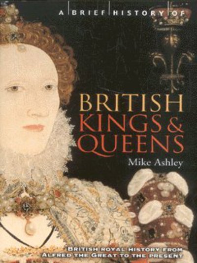 Cover for Mike Ashley · A Brief History of British Kings &amp; Queens - Brief Histories (Paperback Bog) (2002)