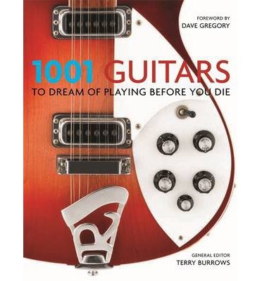 Cover for Terry Burrows · 1001 Guitars to Dream of Playing Before You Die - 1001 (Paperback Bog) (2013)