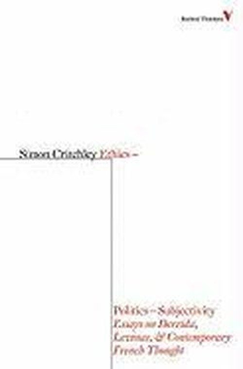 Cover for Simon Critchley · Ethics-Politics-Subjectivity: Essays on Derrida, Levinas and Contemporary French Thought - Radical Thinkers (Paperback Book) (2009)