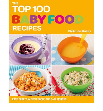 Cover for Christine Bailey · Top 100 Baby Food Recipes (Paperback Book) (2011)