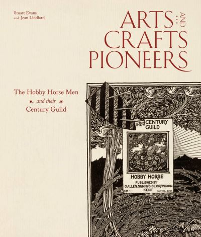 Cover for Stuart Evans · Arts and Crafts Pioneers: The Hobby Horse Men and their Century Guild (Hardcover Book) (2021)