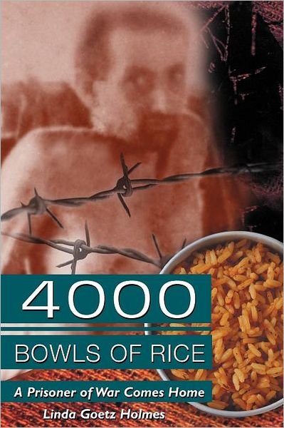 Cover for Linda Goetz Holmes · 4000 Bowls of Rice: A Prisoner of War Comes Home (Paperback Book) (2007)