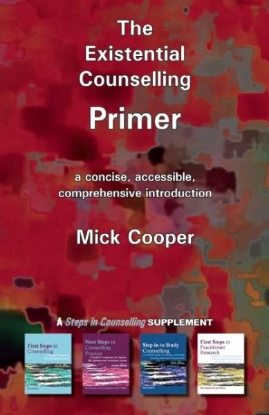 Cover for Mick Cooper · The Existential Counselling Primer: a Concise, Accessible and Comprehensive Introduction (Paperback Book) (2014)