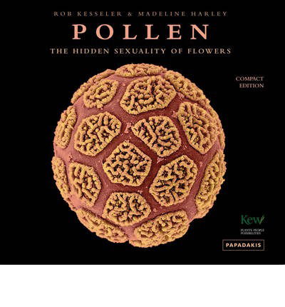 Cover for Rob Kesseler · Pollen: The Hidden Sexuality of Flowers - Seeds / Pollen / Fruit (Hardcover Book) [Compact edition] (2024)