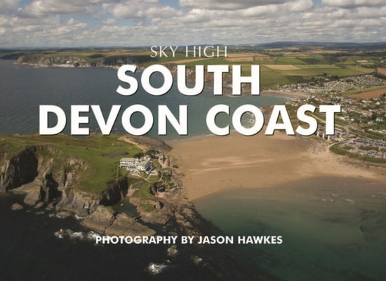 Cover for Jason Hawkes · Sky High South Devon Coast (Hardcover Book) (2009)