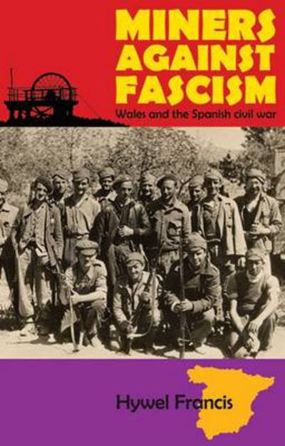 Cover for Hywel Francis · Miners Against Fascism: Wales and the Spanish Civil War (Pocketbok) (2012)