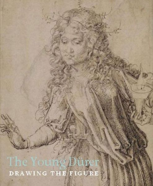 The Young Durer: Drawing the Figure - Stephanie Buck - Books - Paul Holberton Publishing Ltd - 9781907372513 - October 17, 2013