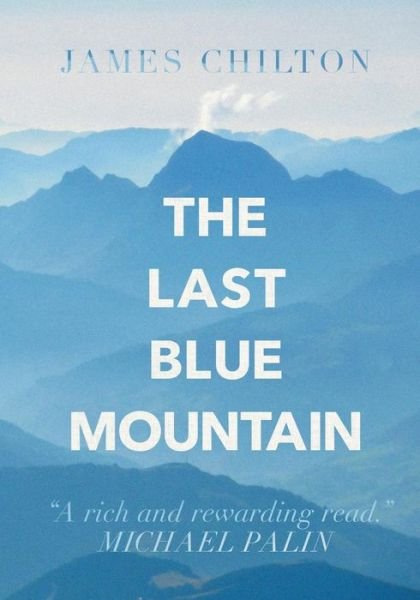 The Last Blue Mountain - James Chilton - Książki - Clink Street Publishing - 9781909477513 - 16 marca 2015