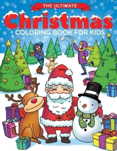 The Ultimate Christmas Coloring Book for Kids - Feel Happy Books - Books - Feel Happy Books - 9781910677513 - August 30, 2019