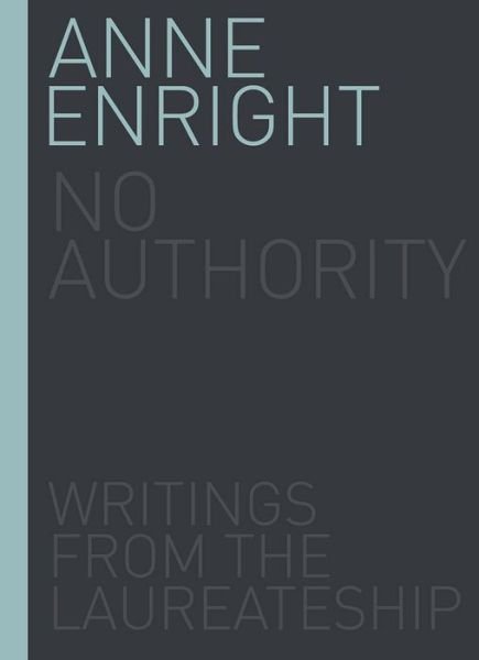 Cover for Anne Enright · No Authority: Writings from the Laureate for Irish Fiction - Writings from the Laureate for Irish Fiction (Hardcover bog) (2019)