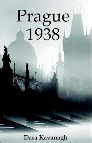Cover for Dara Kavanagh · Prague 1938 - Dedalus Original English Language Fiction In Paperback (Paperback Book) (2021)
