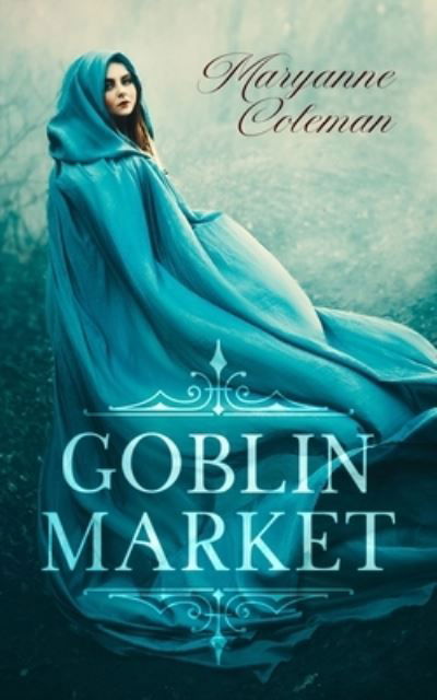 Goblin Market - Maryanne Coleman - Kirjat - BLKDOG Publishing - 9781913762513 - keskiviikko 19. elokuuta 2020