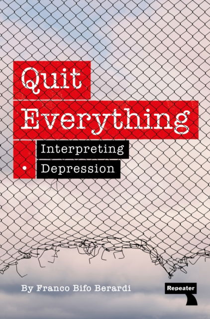 Cover for Franco Berardi · Quit Everything: Interpreting Depression (Paperback Book) [New edition] (2024)