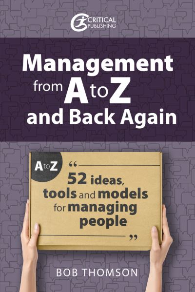 Management from A to Z and back again: 52 Ideas, tools and models for managing people - Coaching and Mentoring - Bob Thomson - Books - Critical Publishing Ltd - 9781915713513 - August 23, 2024