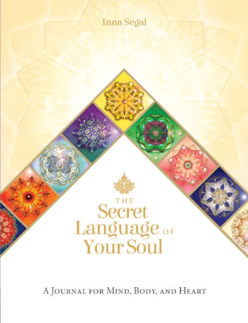 Cover for Segal, Inna (Inna Segal) · The Secret Language of Your Soul: A Journal for Mind, Body, and Heart (Paperback Book) (2023)