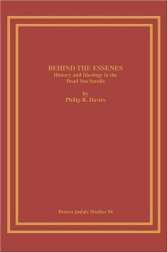 Behind the Essenes: History and Ideology in the Dead Sea Scrolls - Philip R. Davies - Bücher - Brown Judaic Studies - 9781930675513 - 1987