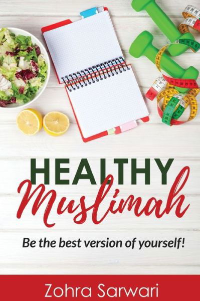 Cover for Zohra Sarwari · Healthy Muslimah: Be the best version of yourself! (Taschenbuch) (2020)