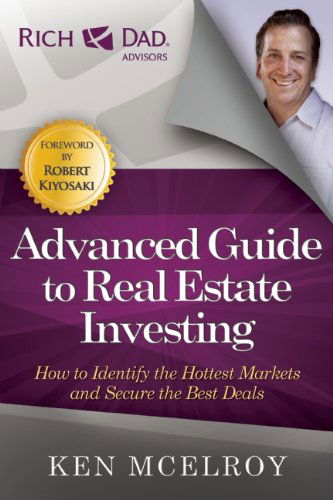 Cover for Ken McElroy · The Advanced Guide to Real Estate Investing: How to Identify the Hottest Markets and Secure the Best Deals (Paperback Book) [Second edition] (2013)