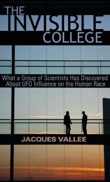 Cover for Jacques Vallee · The Invisible College: What a Group of Scientists Has Discovered About UFO Influence on the Human Race (Gebundenes Buch) (2015)