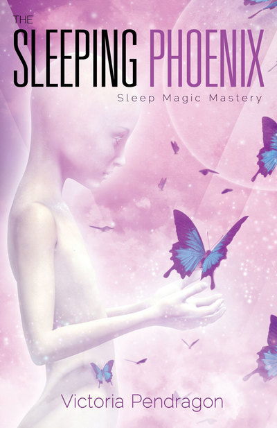 Cover for Victoria Pendragon · The Sleeping Phoenix: Sleep Magic Mastery (Paperback Book) (2018)