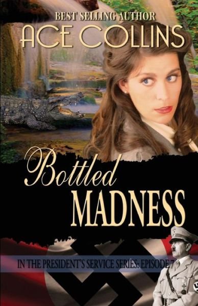 Cover for Ace Collins · Bottled Madness: in the President's Service: Episode 7 (Paperback Book) (2015)