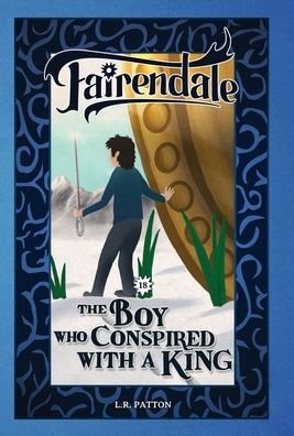 Cover for L R Patton · The Boy Who Conspired With a King (Hardcover Book) (2021)